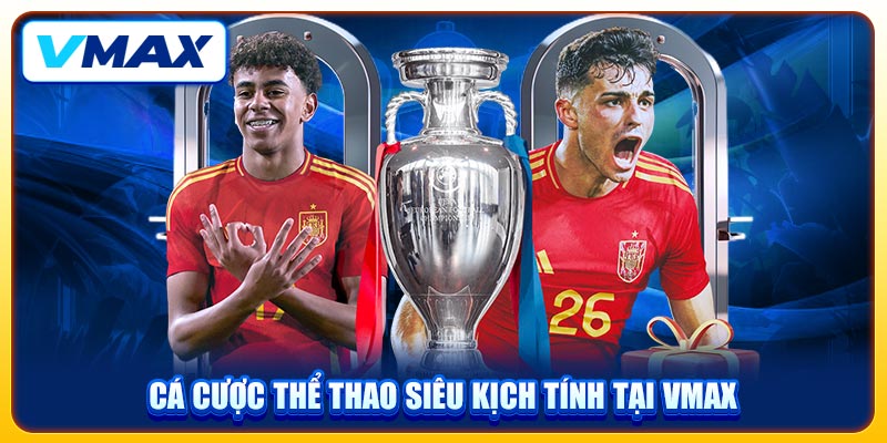 Cá cược thể thao siêu kịch tính tại VMAX