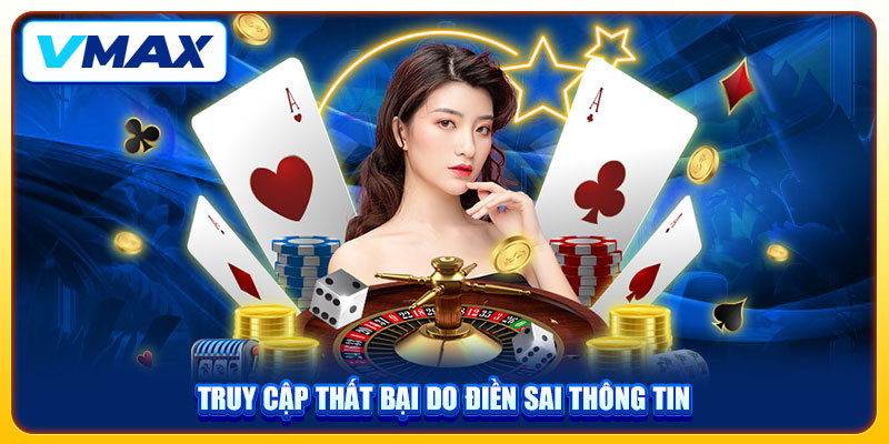 Truy cập thất bại do điền sai thông tin